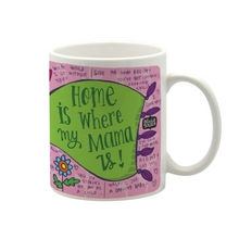 Mama is home mug