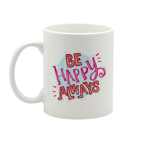 Be Happy Always Mug